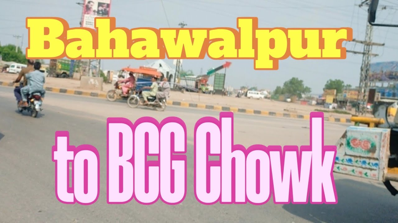 Bahawalpur Baypass to BCG Chowk with Ansari