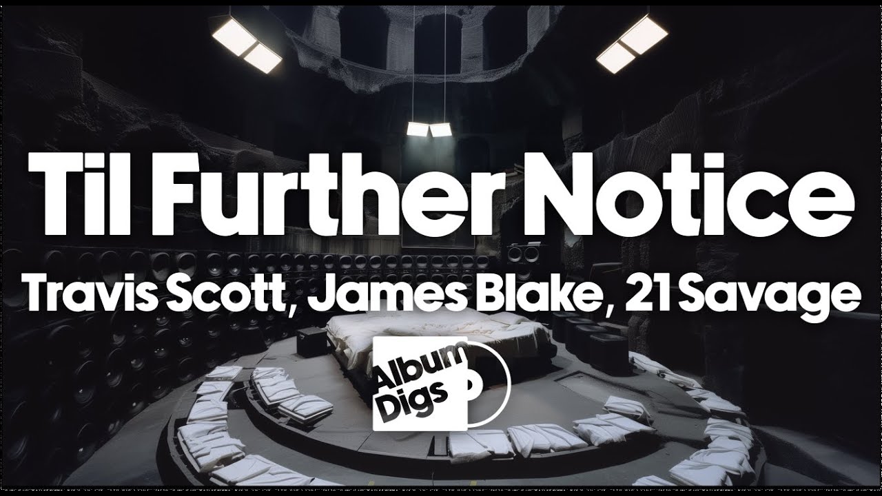 Travis Scott, James Blake, 21 Savage - Til Further Notice [Visualizer]