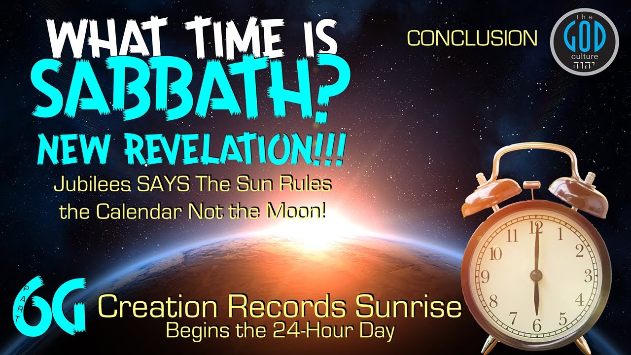 SABBATH SERIES 6G: Creation Began at Sunrise NOT Evening. CONCLUSION