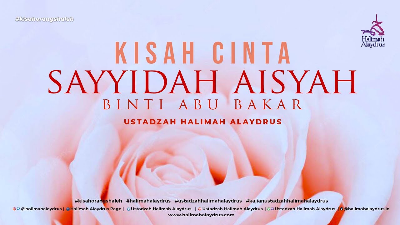 INGIN TAHU KISAH CINTA SAYYIDAH AISYAH DENGAN RASULULLAH?, YUK SIMAK ! - USTADZAH HALIMAH ALAYDRUS