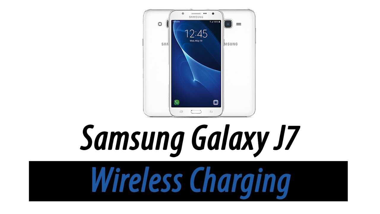 Samsung Galaxy J7 - WIreless Charging