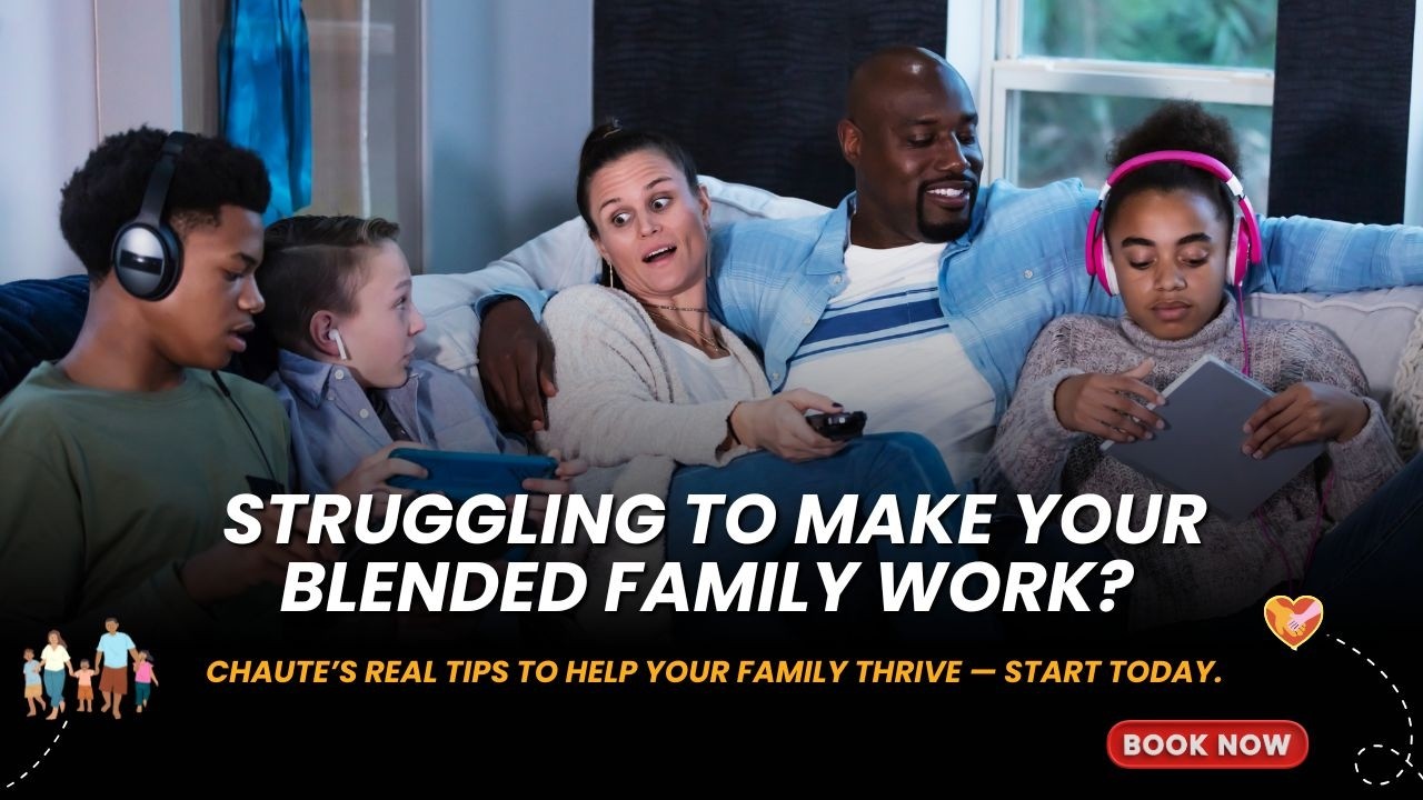Blended Families: Practical tips from Chaute to navigate love, parenting, and connection.