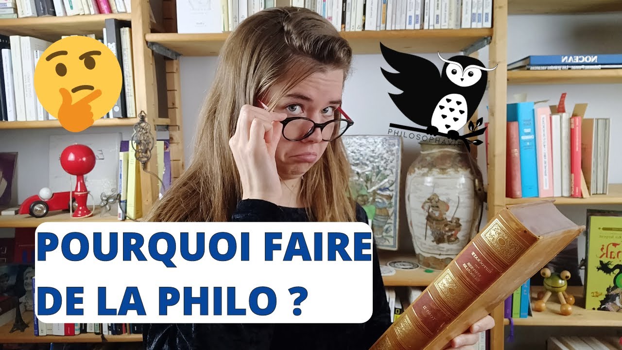 Pourquoi faire de la PHILOSOPHIE ?