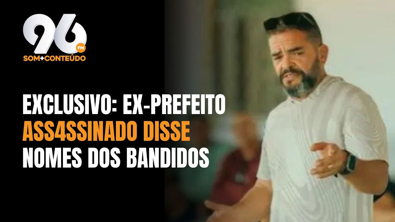 EXCLUSIVO: EX-PREFEITO RECONHECEU E DISSE OS NOMES DOS ASSASSINOS ANTES DE MORRER