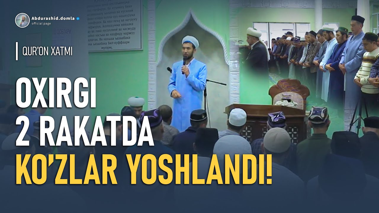 Xatmul Qur'on nihoyasida qalblar mahzun bo'ldi ...