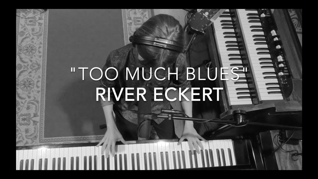 Too Much Blues | River Eckert - with George Porter Jr, Terence Higgins, and Jake Eckert