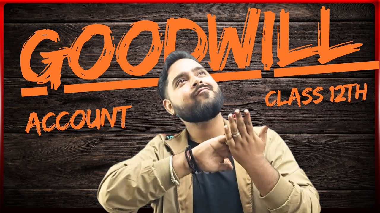 GOODWILL Class 12th ( Theory portions)