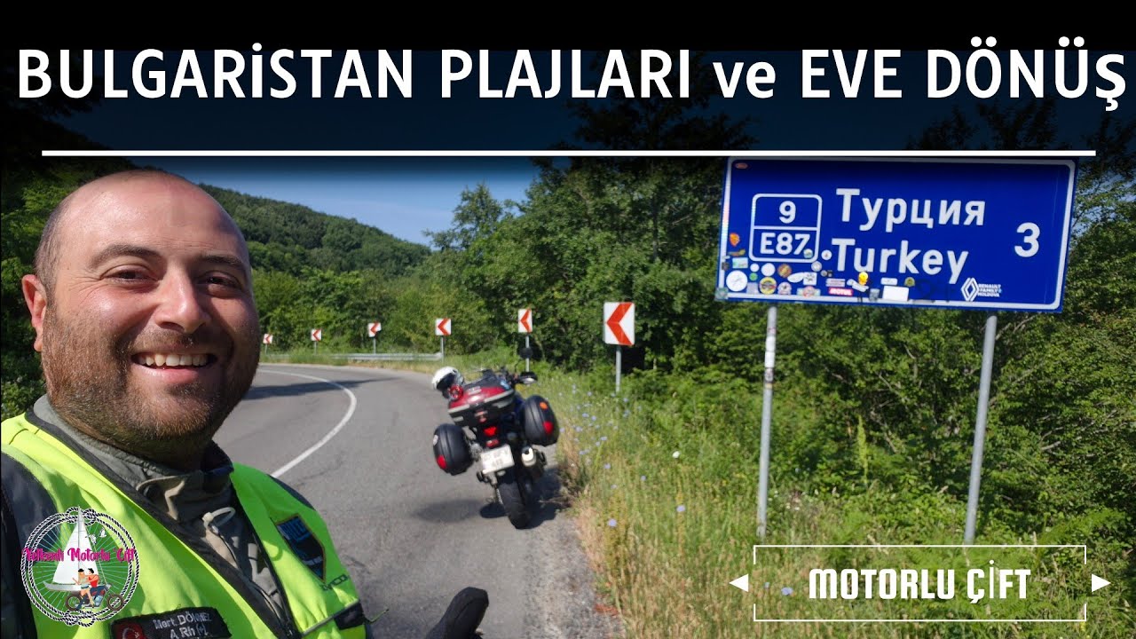 MOTORLA BALKANLAR ve KARPATLAR NO:11 - BULGARİSTAN PLAJLARI ve EVE DÖNÜŞ - Motorlu Çift Vlog