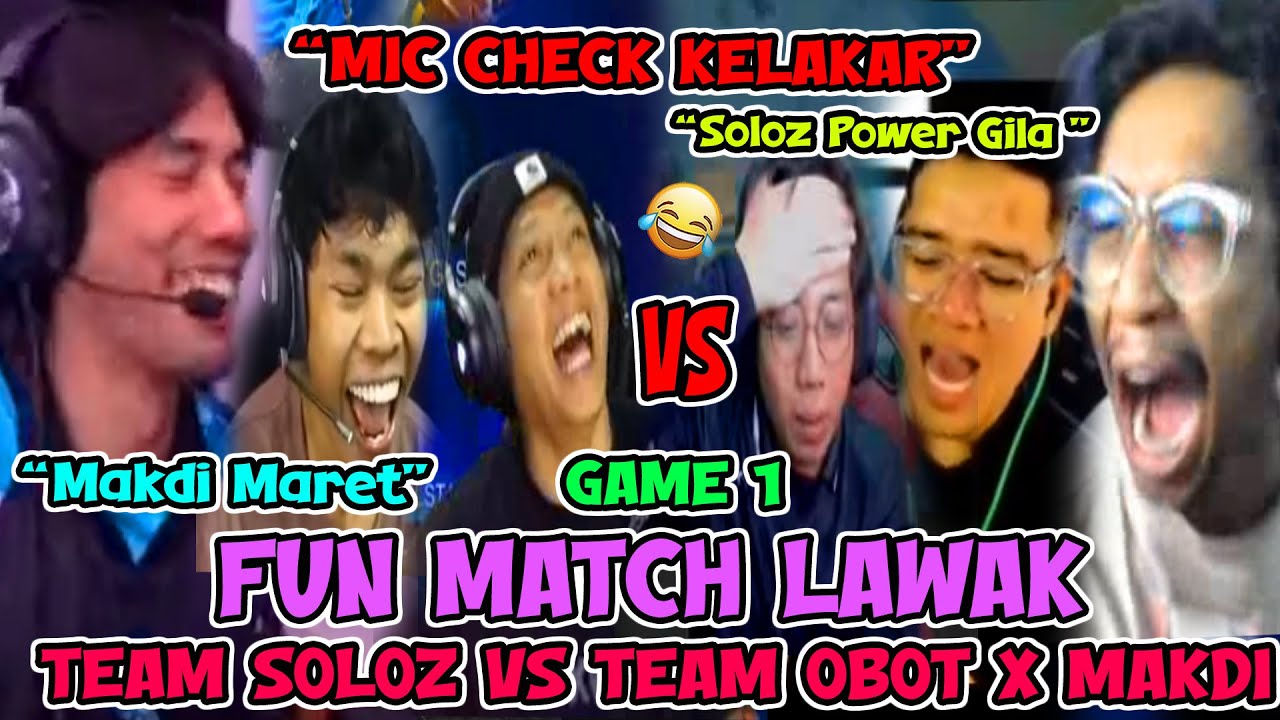 TEAM SOLOZ VS TEAM MAKDI X OBOT | GAME 1 !! SOLOZ  SUYOU TAK ADA UBAT 🤣😂 !!