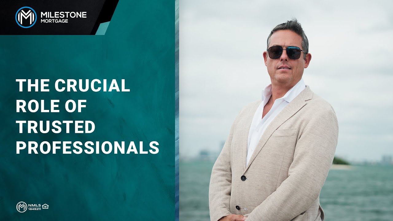 The Crucial Role of Trusted Professionals - Milestone Mortgage