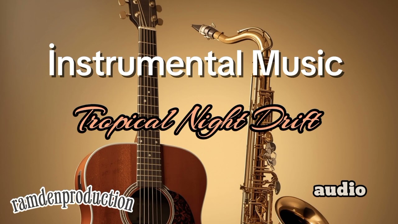 İnstrumental Music - Tropical Night Drift ( Official Music ) audio 