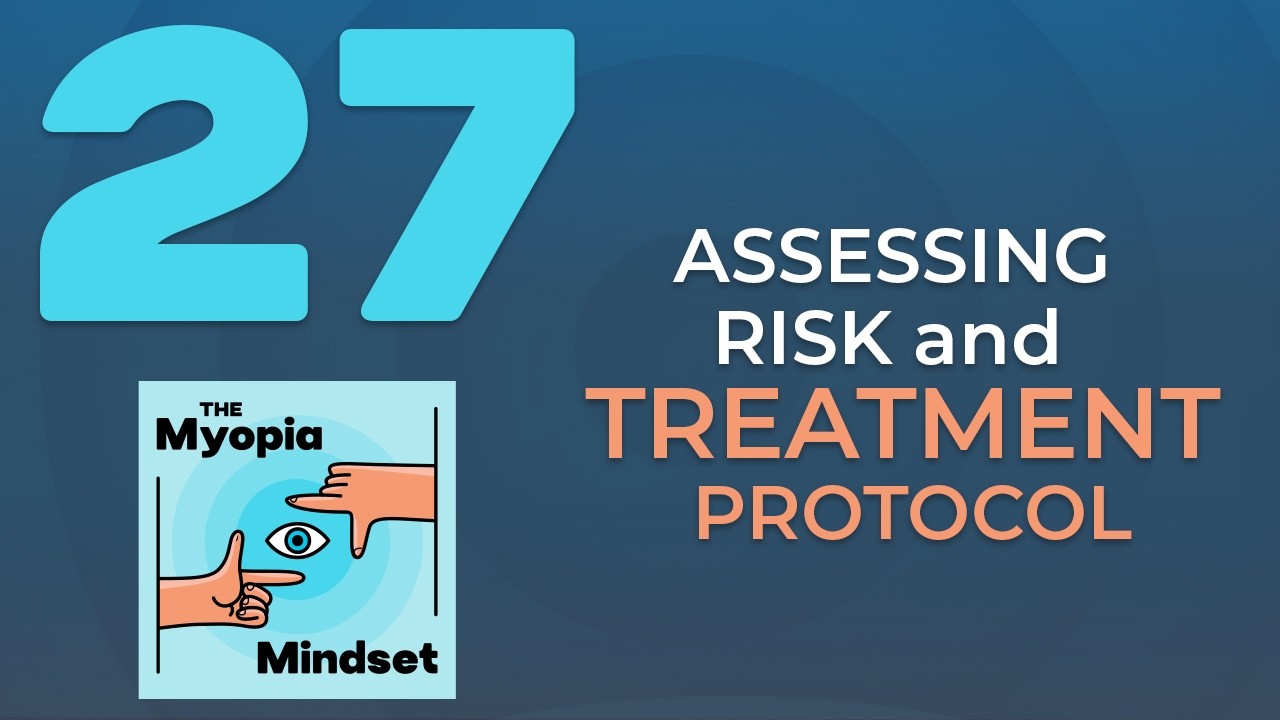 Episode 27 - Assessing Risk & Tailoring Treatment Protocols for Myopia Management | VBD2025 Preview