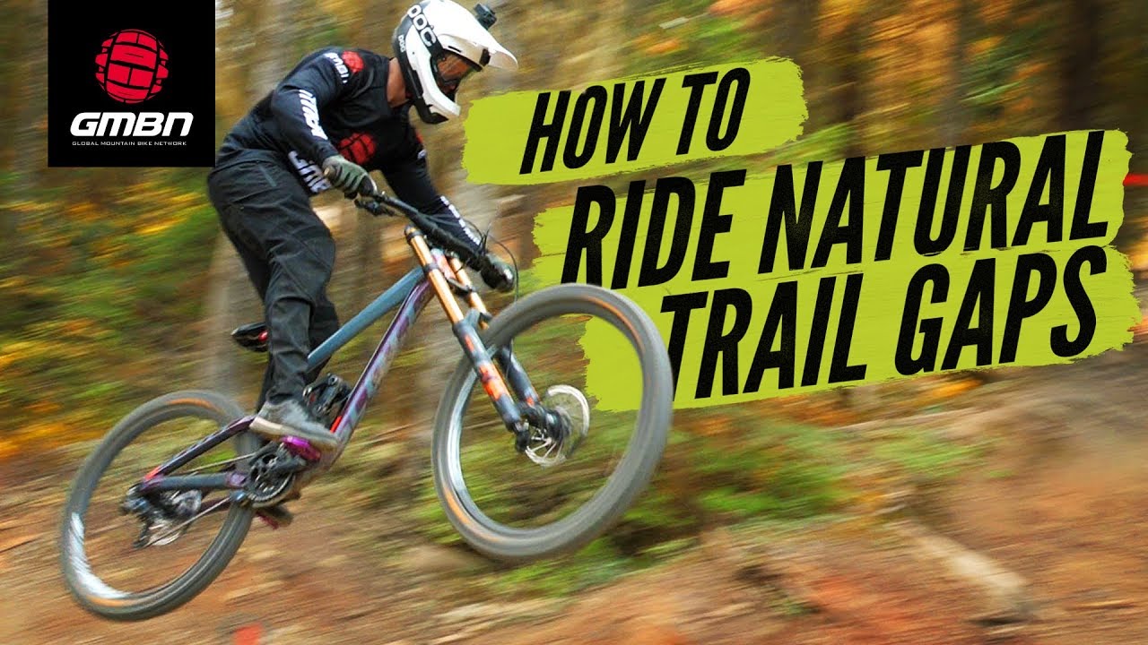 How To Ride Natural Trail Gaps | MTB Skills
