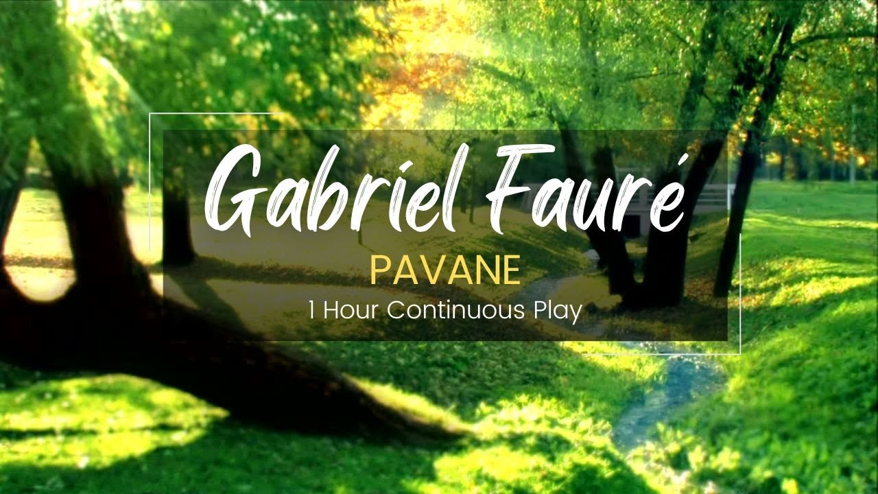 Pavane by Gabriel Faur&eacute; | 1 Hour Continuous Play