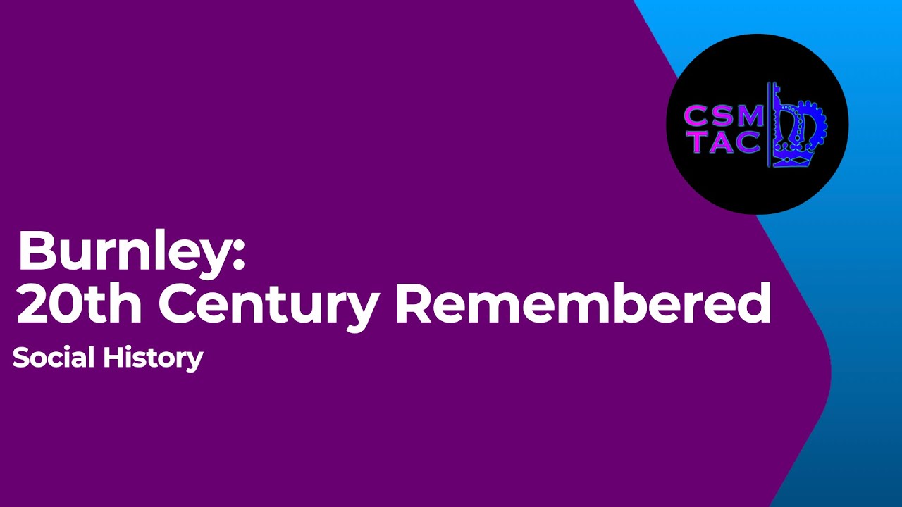 Burnley Remembered: Social History