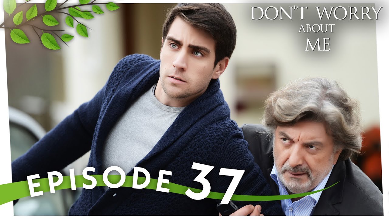 Benim İçin Üzülme I Don't Worry About Me - Episode 37