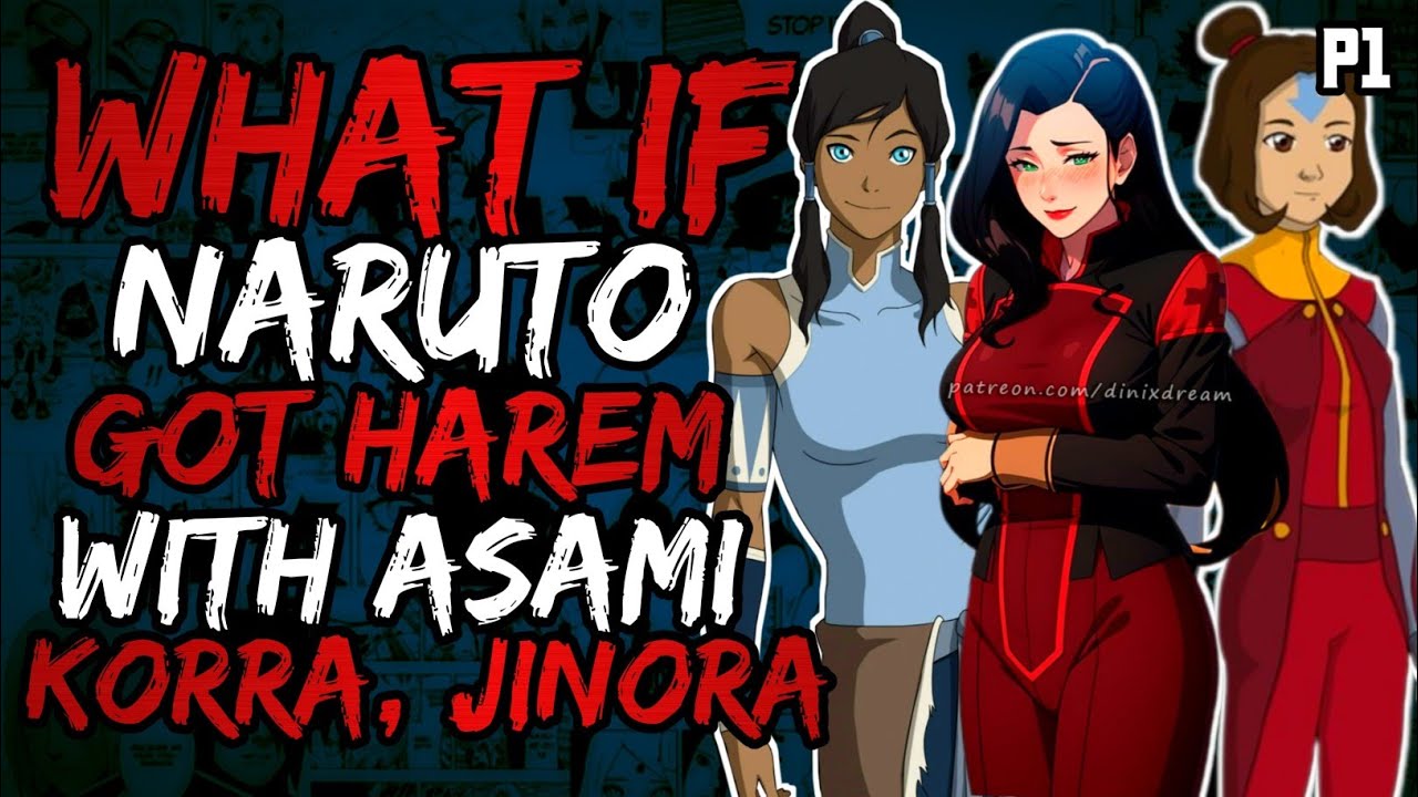 What if Naruto Got Harem with Korra, Asami and Jinora? (NarutoxLegendofKorra) (( Part 1 ))