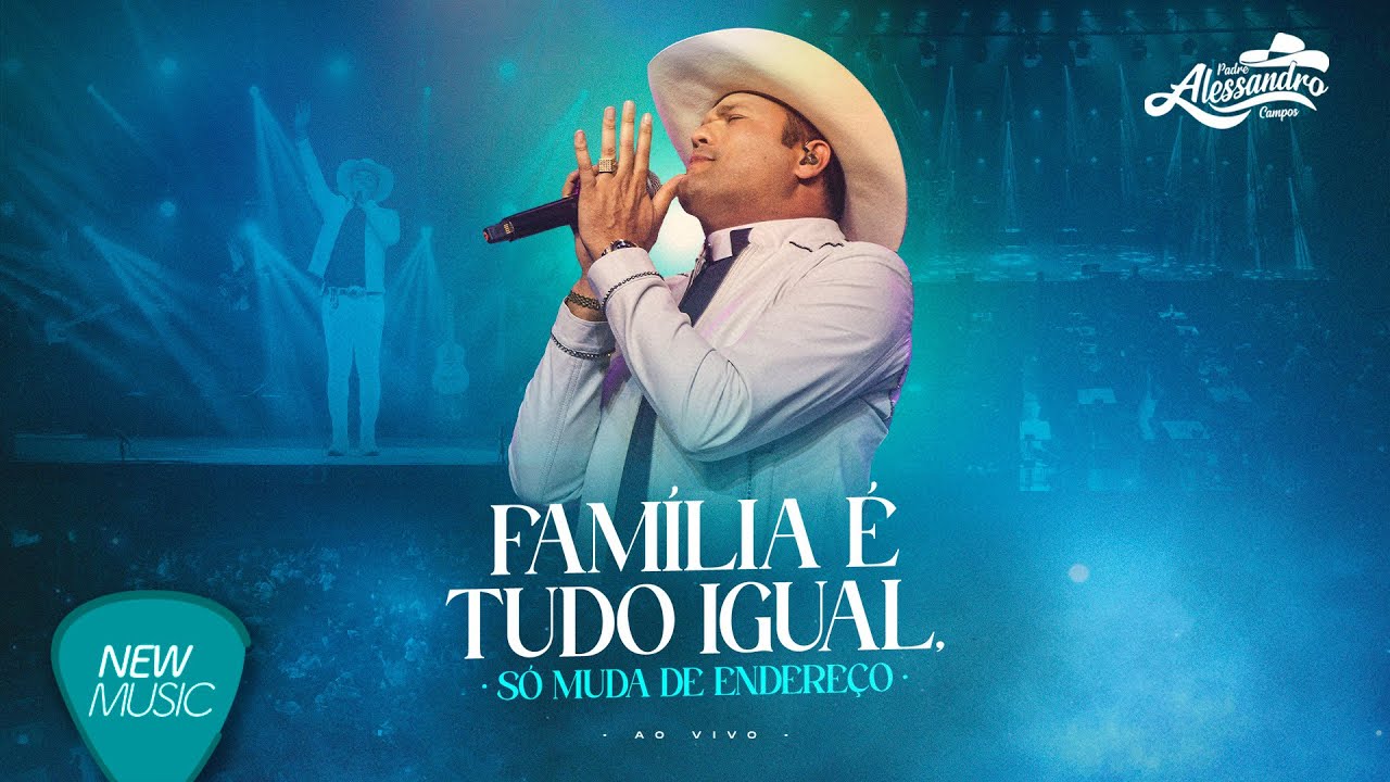 Padre Alessandro Campos - Família É Tudo Igual, Só Muda de Endereço, Ao Vivo [Álbum Completo]
