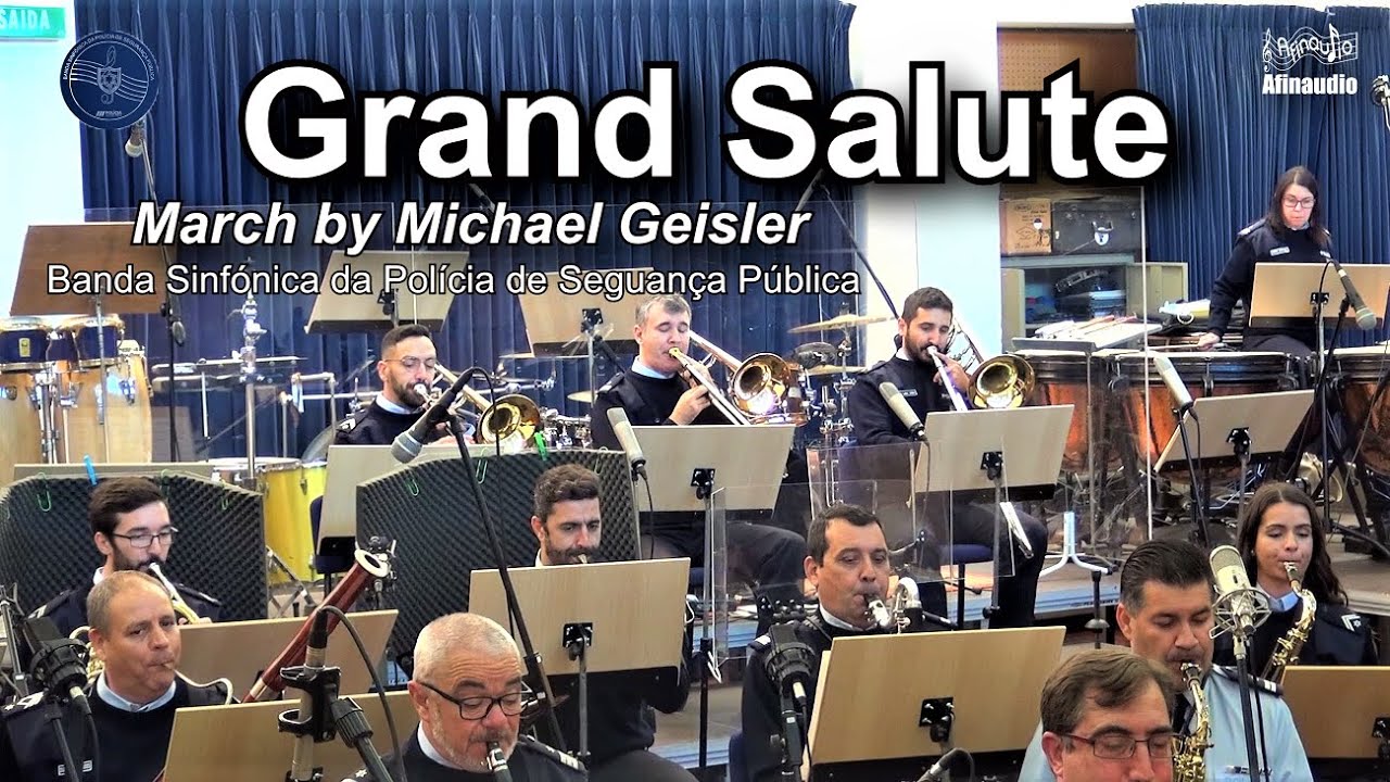 Grand Salute, Symphonic March by Michael Geisler - Banda Sinfónica da PSP