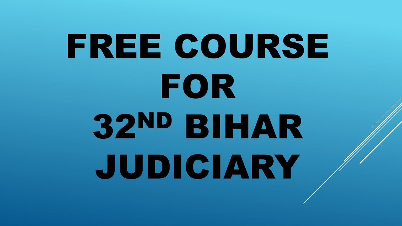 Free course  for 32nd BIHAR JUDICIAL (CIVIL JUDGE) SERVICES EXAMINATION | COMPLETE PREPARATION