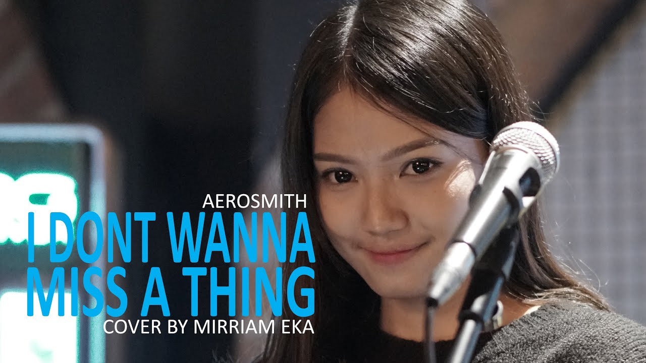 I Don't Wanna Miss A Thing - Aerosmith (cover by Mirriam Eka)