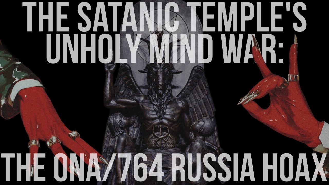 The Satanic Temple's Unholy MindWar: The ONA/764 Russia Hoax