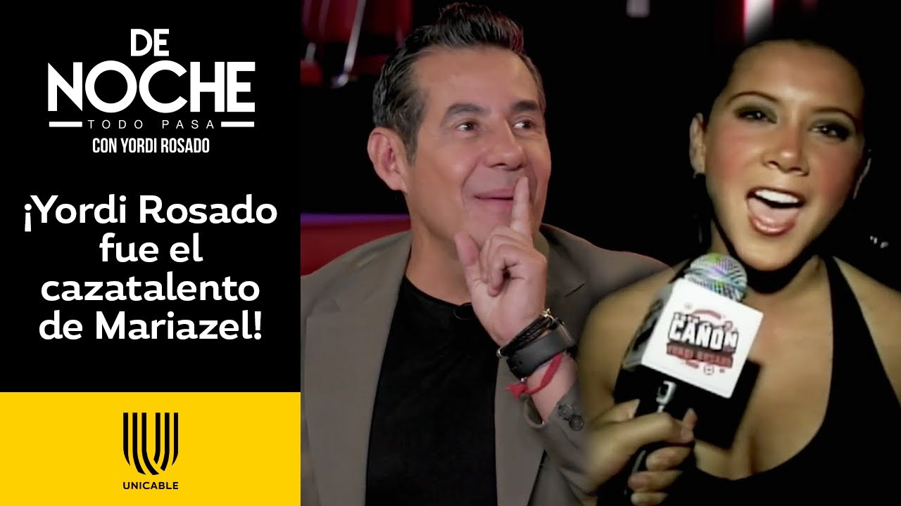 ¡Yordi Rosado relata cómo descubrió el talento de Mariazel en un bar! | De Noche | Unicable