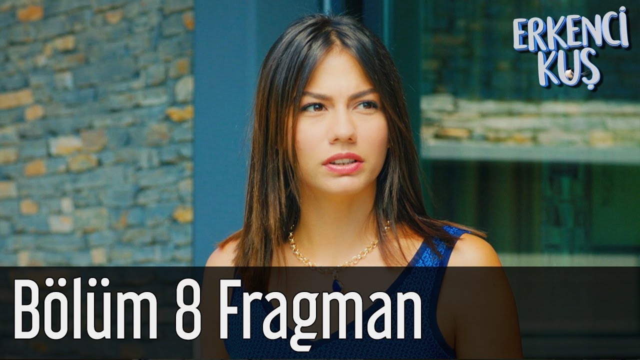 Erkenci Kuş 8. B&ouml;l&uuml;m Fragman