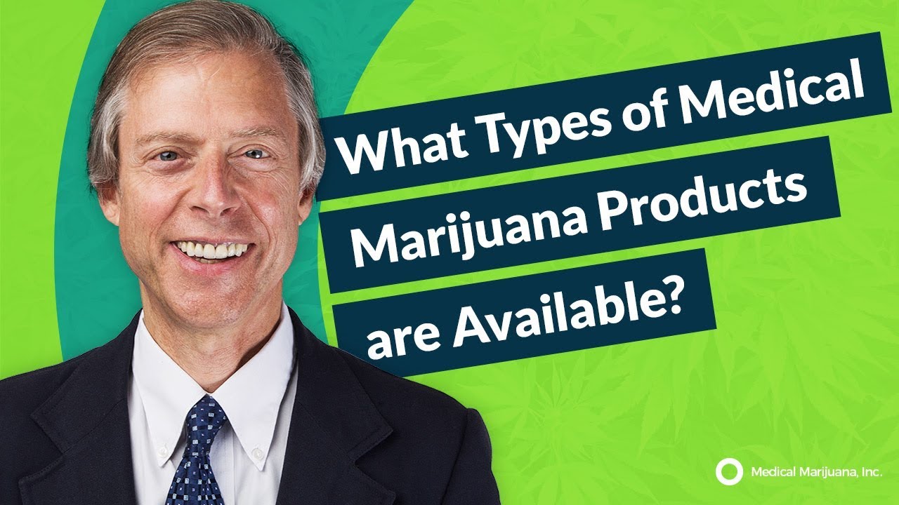 What Types of Medical Marijuana Products are Available?