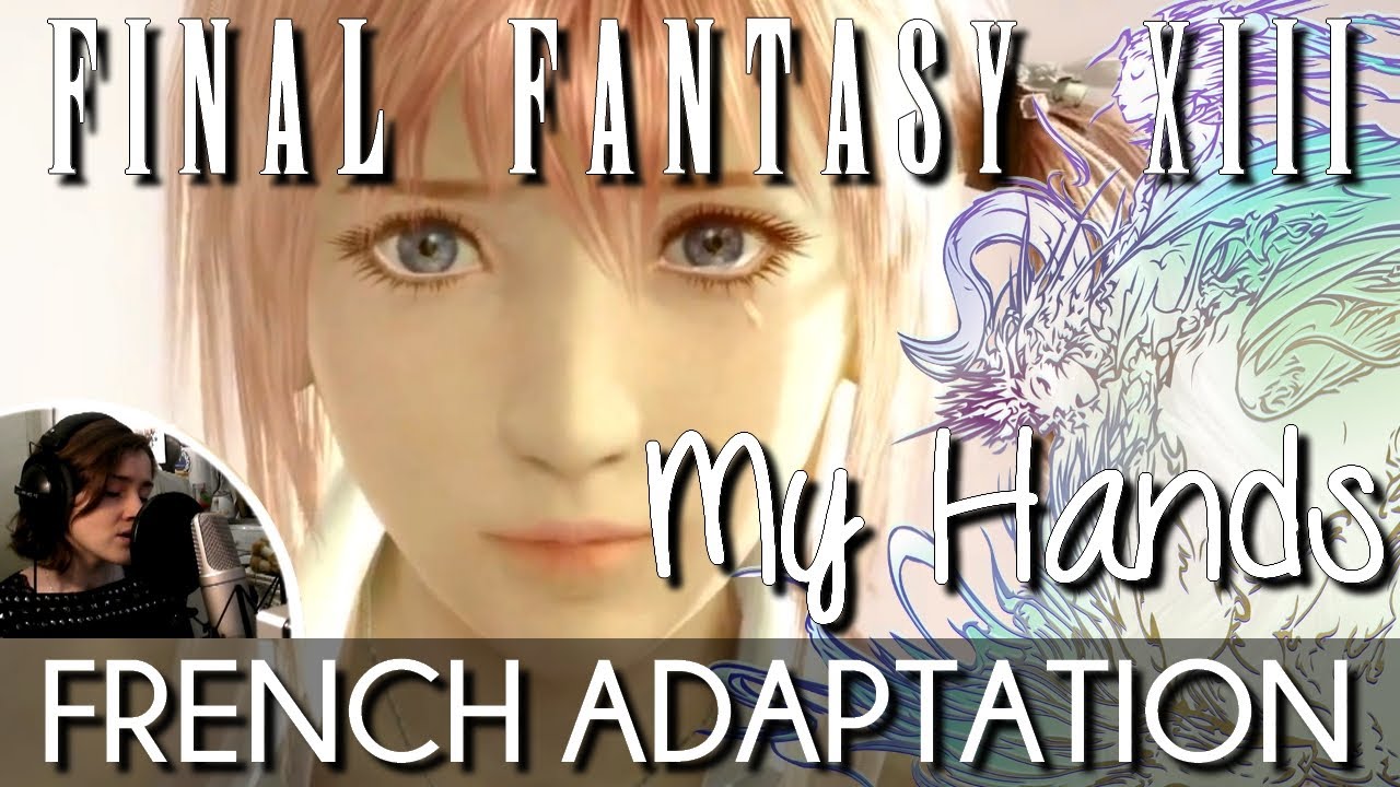 ♈ [French] My Hands - Final Fantasy XIII & XIII-2 (Serah & Lightning)