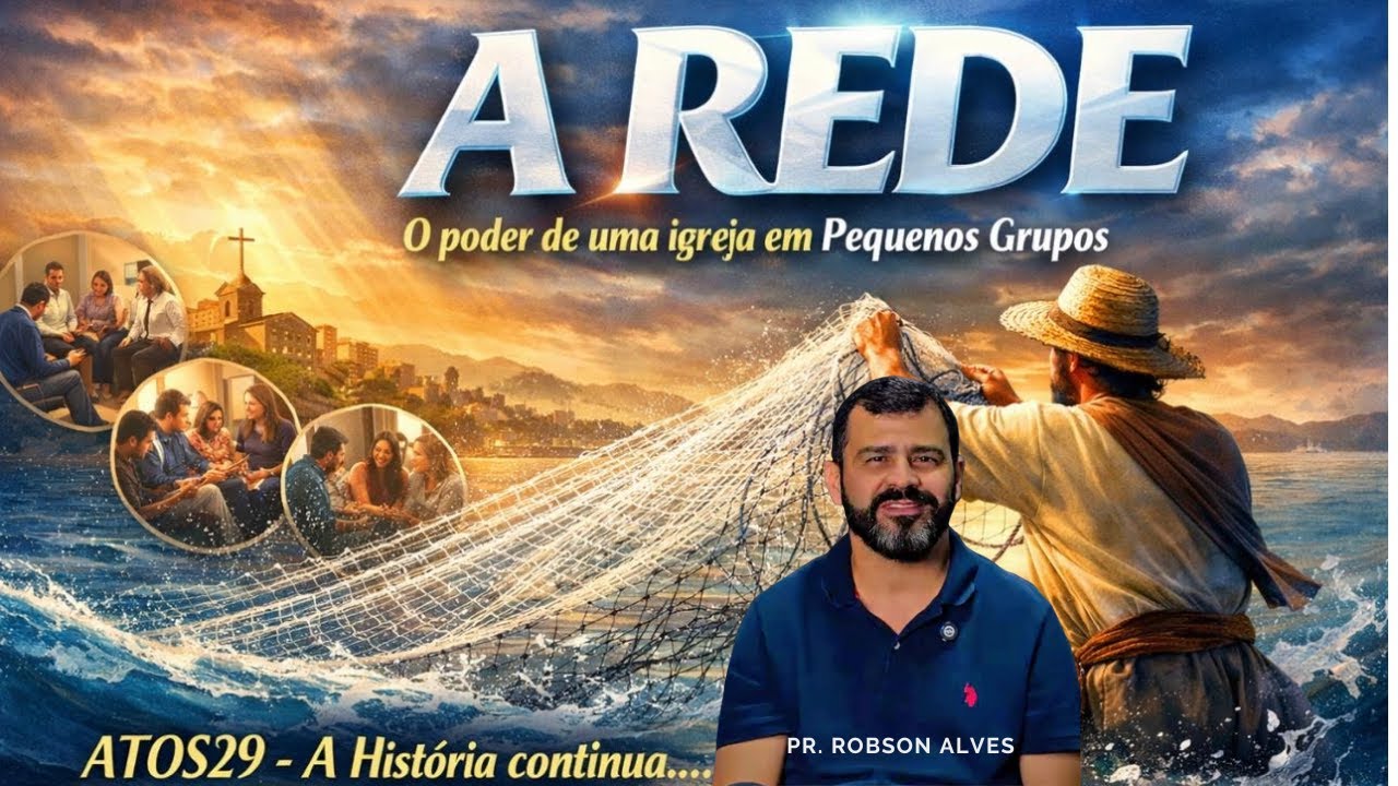 A Rede  - O  Poder de Uma Igreja em Pequenos Grupos | Pr. Robson Alves  | 25-01-2026