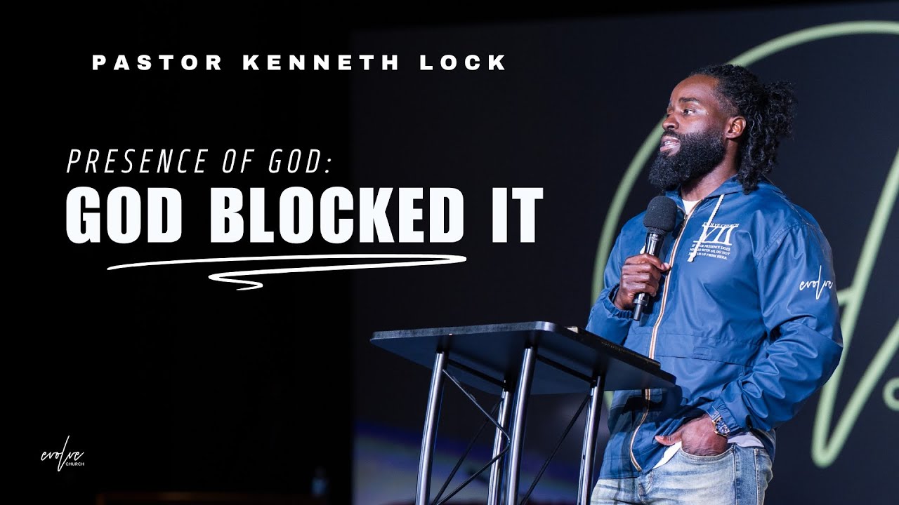 Presence Of God: God Blocked It | Kenneth Lock ll | Evolve Church