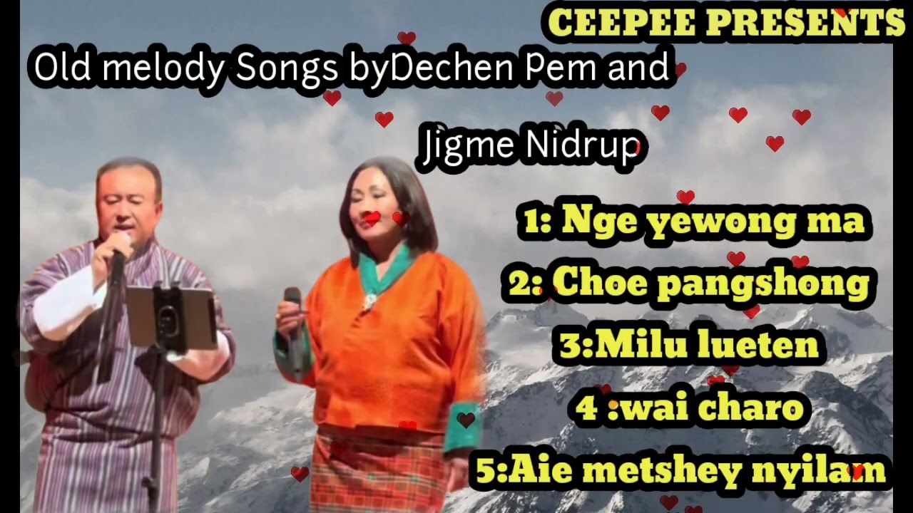 OLD BHUTANESE MELODY SONGS BY DECHEN PEM AND JIGME NIDRUP 