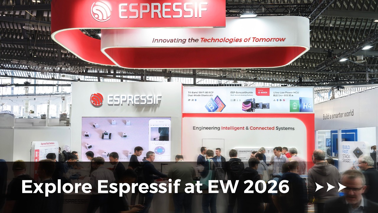 Live from EW26: Explore New Frontiers of Connectivity at Espressif Booth 3A-528