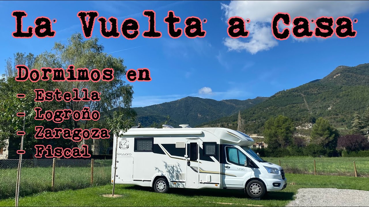 La vuelta a casa en autocaravana. Dormimos en Estella, Logroño, Zaragoza y Fiscal