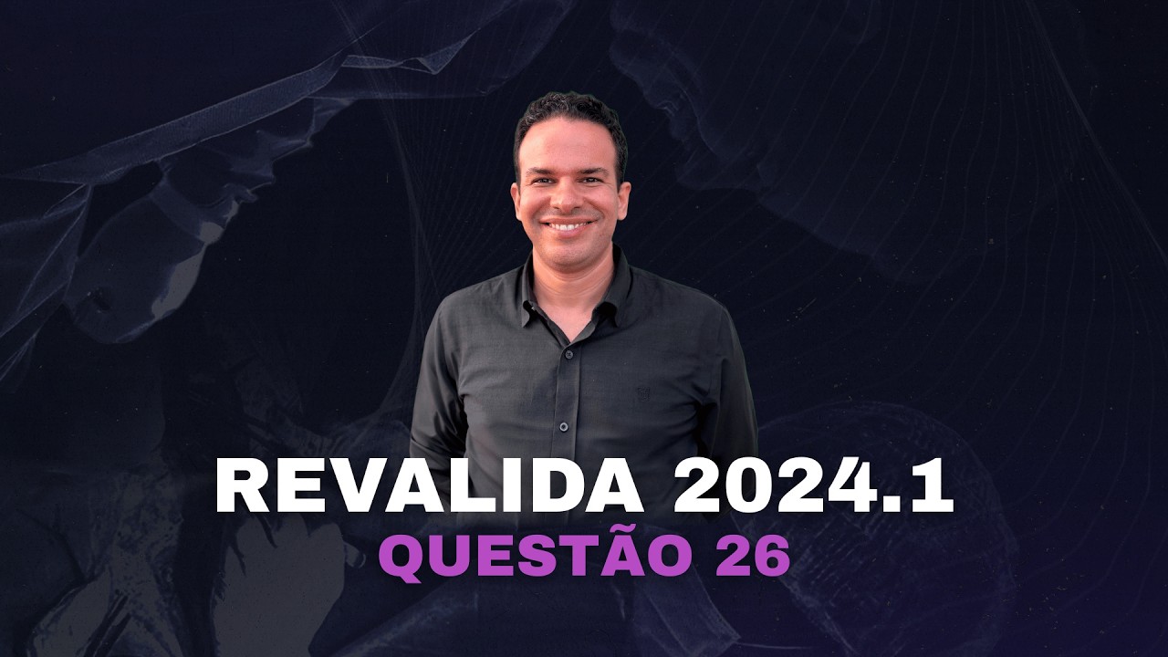 QUESTÃO 26  - REVALIDA 2024.1