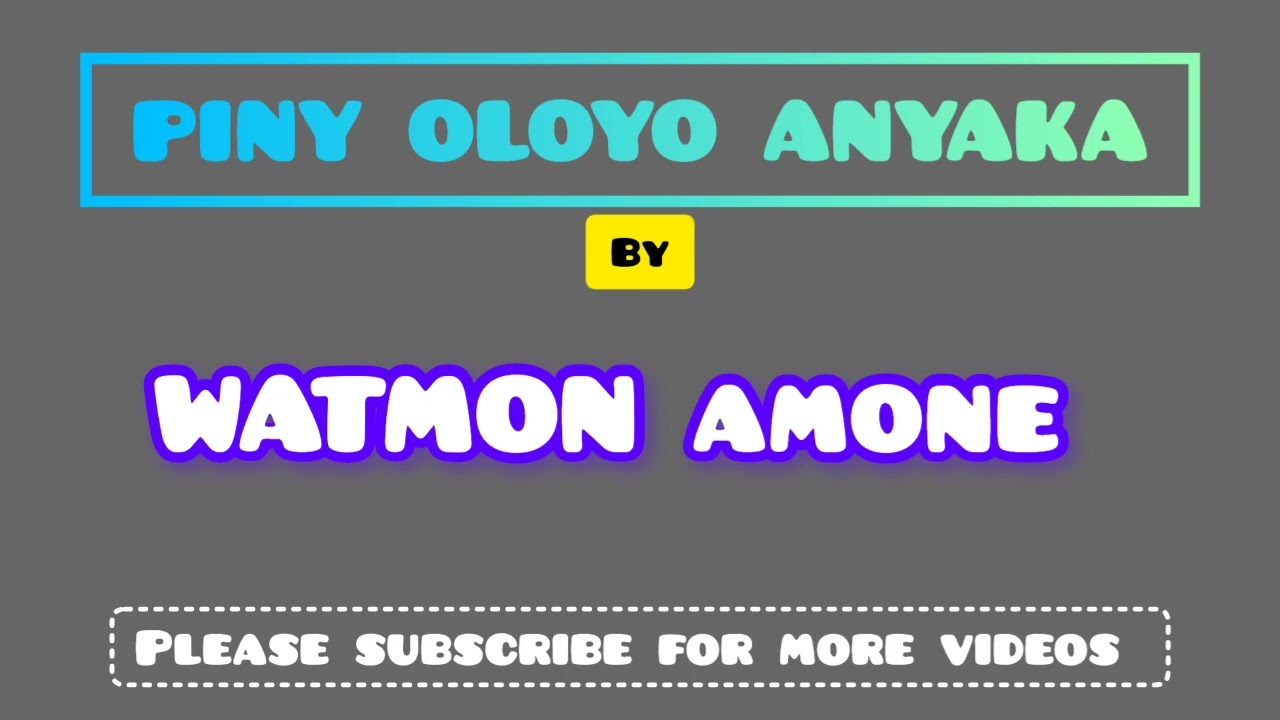 PINY OLOYO ANYAKA BY WATMON AMONE