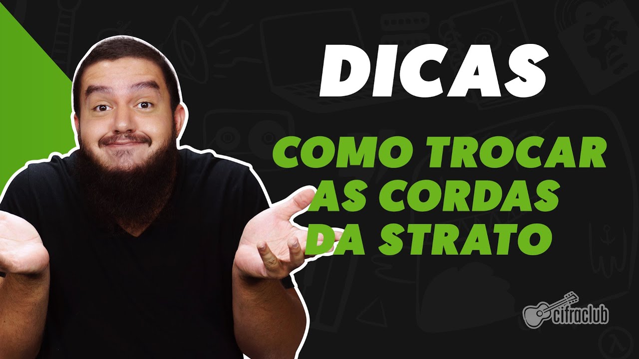 COMO TROCAR AS CORDAS DA GUITARRA STRATOCASTER | Dicas Cifra Club