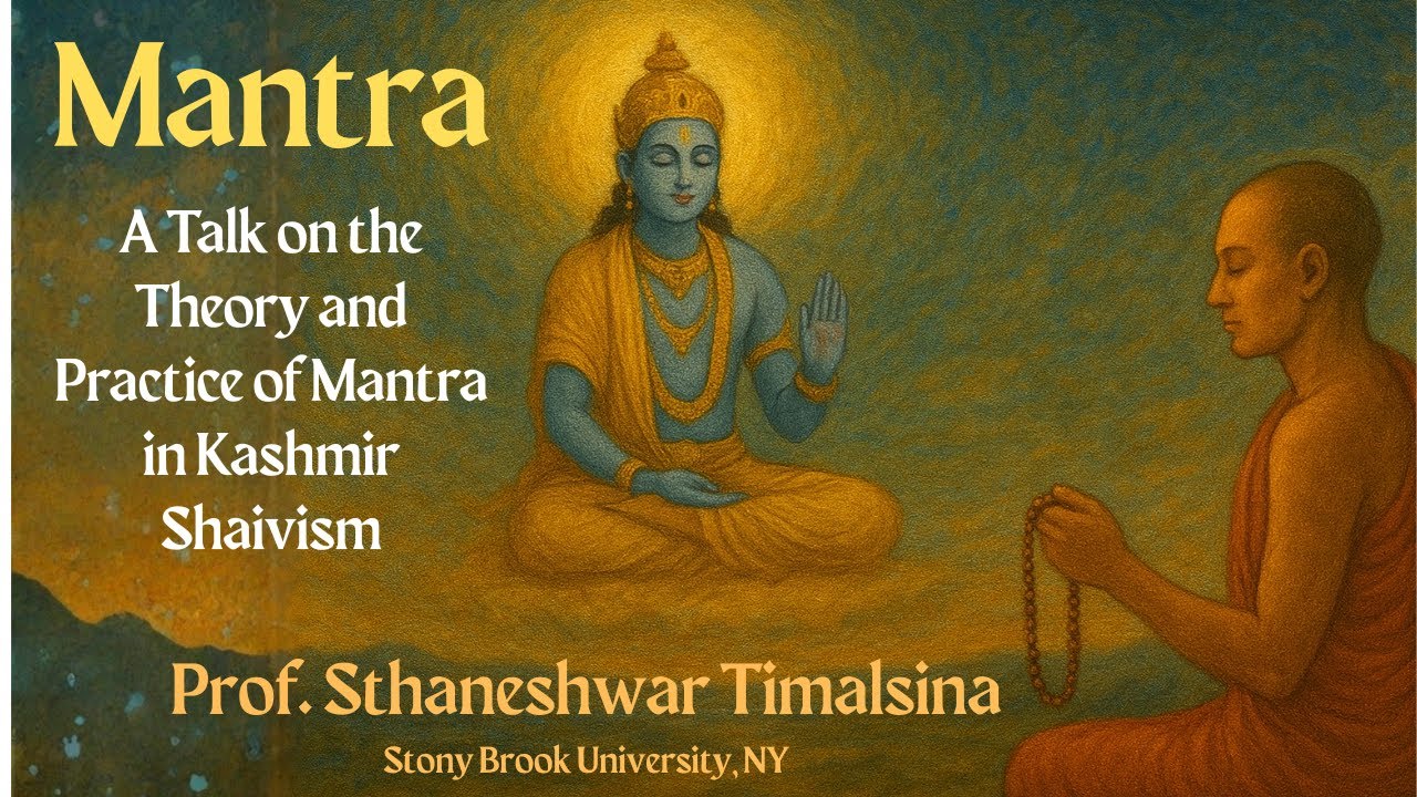 Mantra: Theory and Practice of Mantra in Kashmir Shaivism | Prof. Sthaneshwar Timalsina
