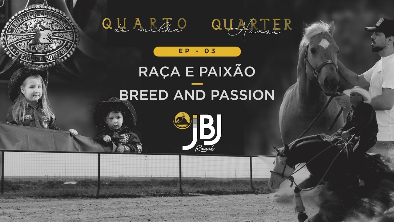 Ep. 3 - Ra&ccedil;a e Paix&atilde;o - Document&aacute;rio Quarto de Milha | Breed and Passion - Quarter Horse Doc