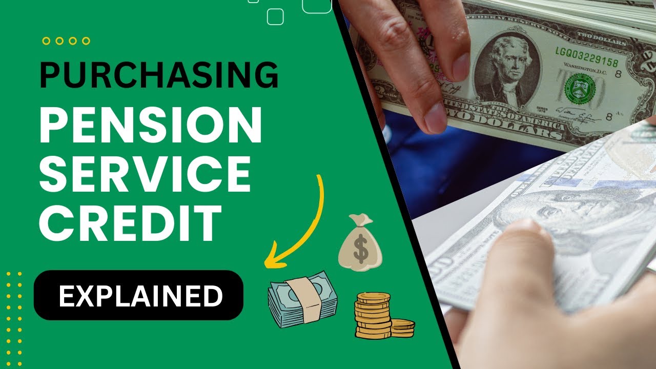 Purchasing Pension Service Credit: Buying Your Time Back EXPLAINED!