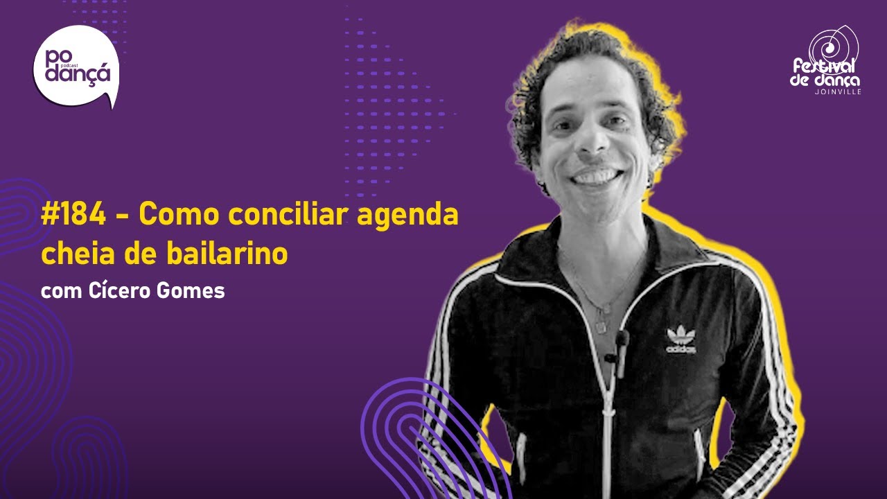 PODANÇÁ #184 - Como conciliar agenda cheia de bailarino? | Cícero Gomes