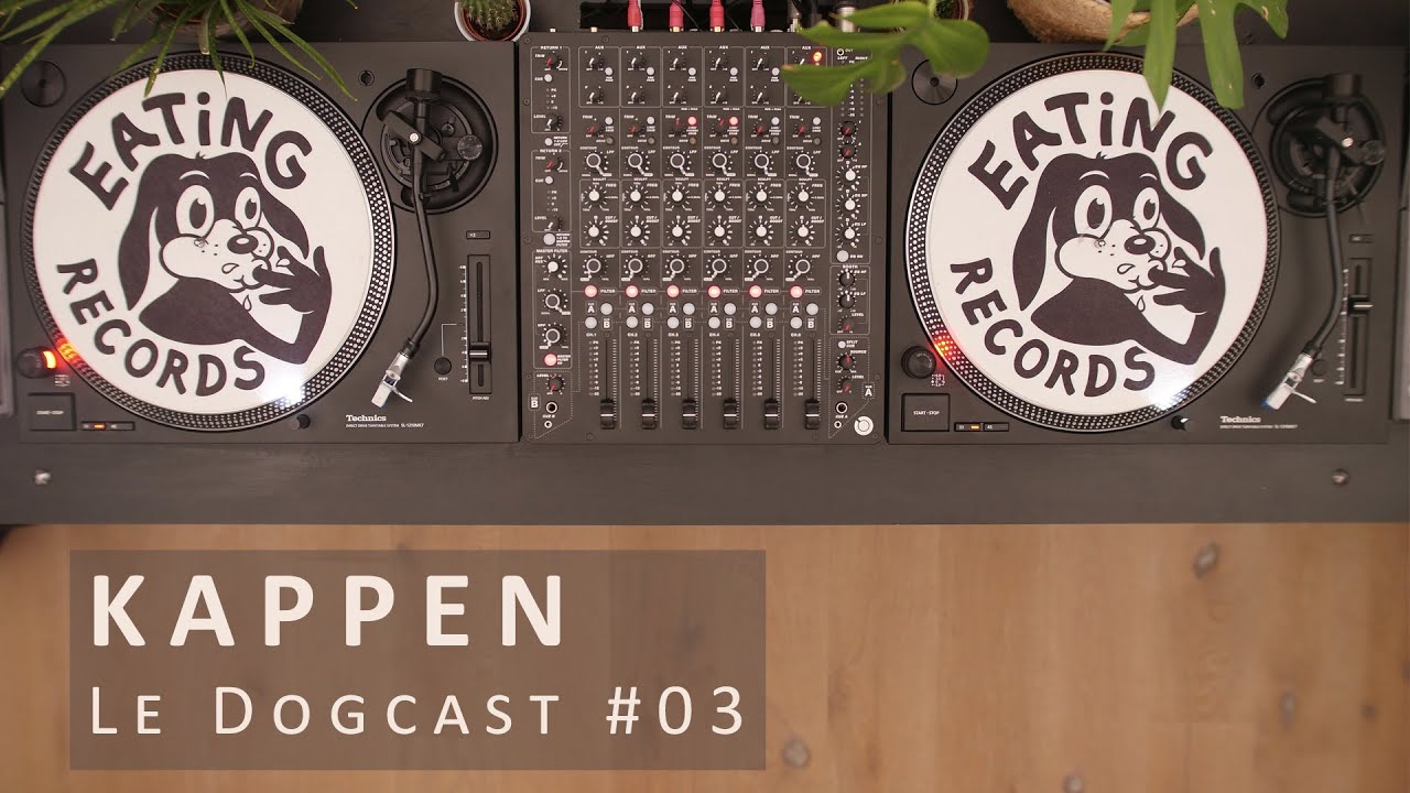 Le Dogcast #03 | KAPPEN at EATING RECORDS HQ | 04/09/2021