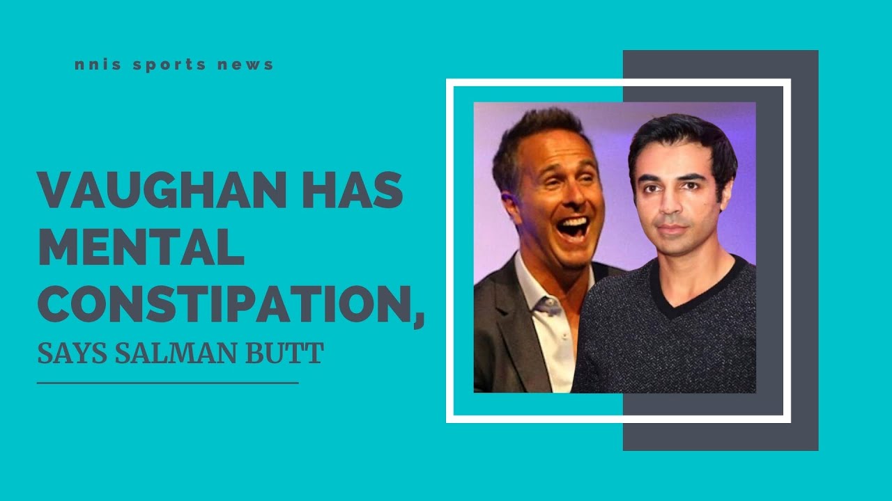 Vaughan Has Mental Constipation, Says Salman Butt