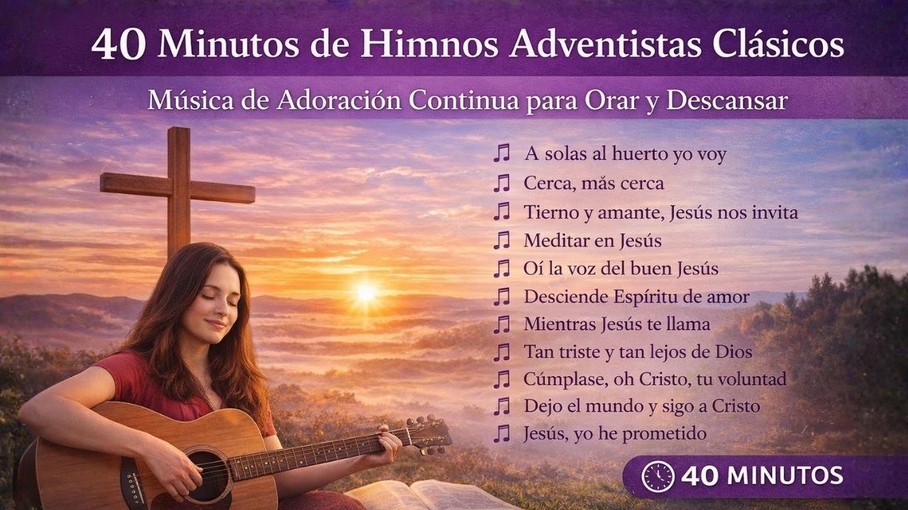 Musica Adventistas para Orar y Meditar | 40 Minutos de Himnos Paz Espiritual