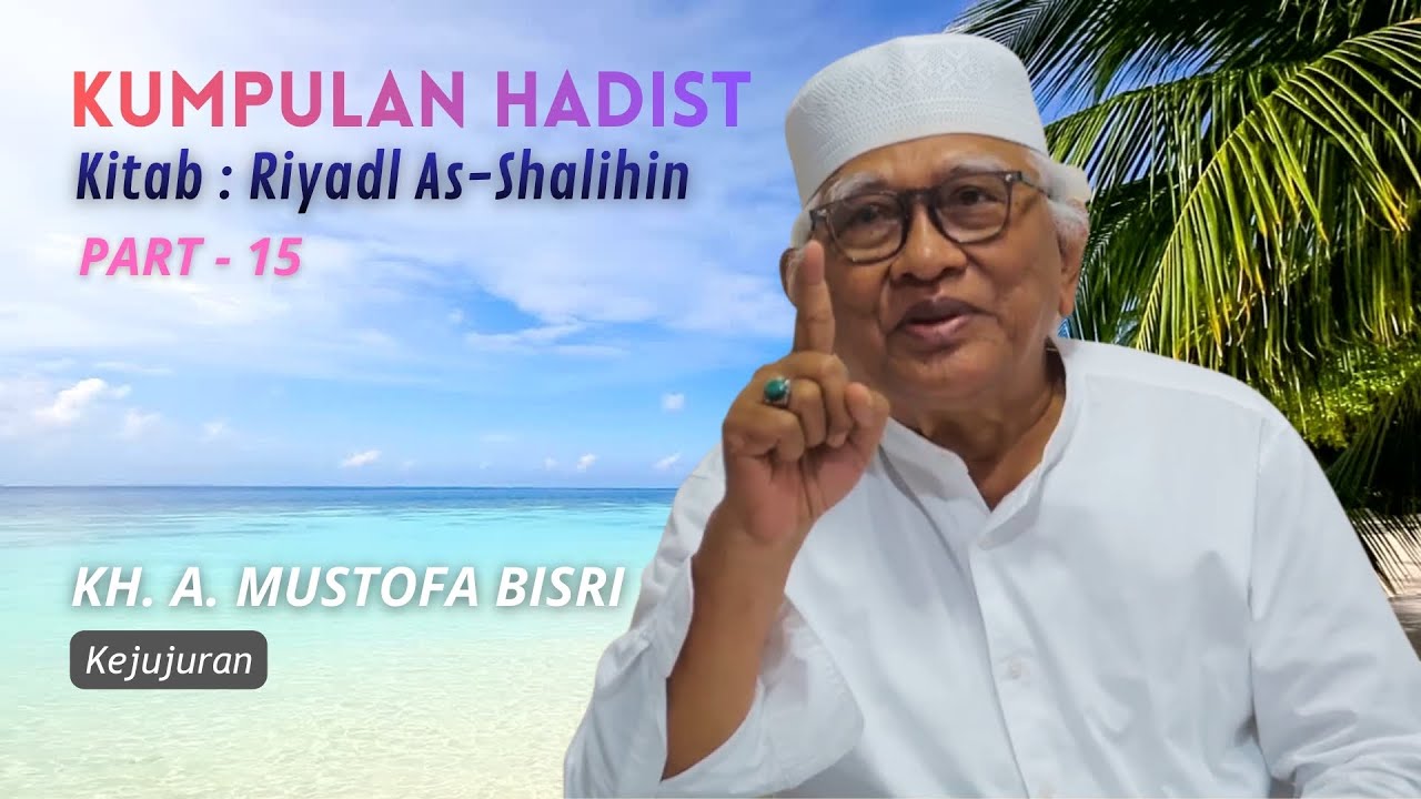 Kejujuran | Gus Mus | Riyadl as-Shalihin #Part 15
