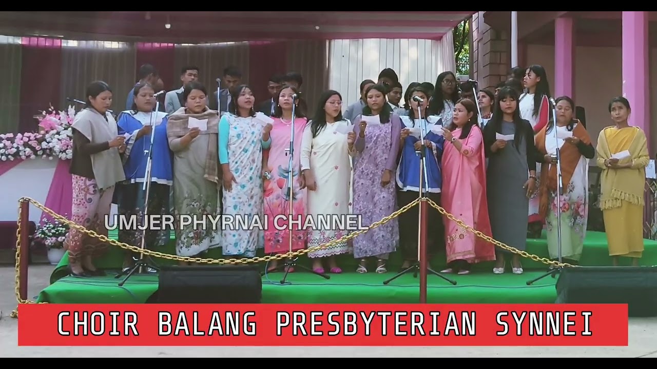 Choir na ka Balang Presbyterian Synnei | Jingiaseng District Tlang ha ka Balang Presbyterian Dewsaw