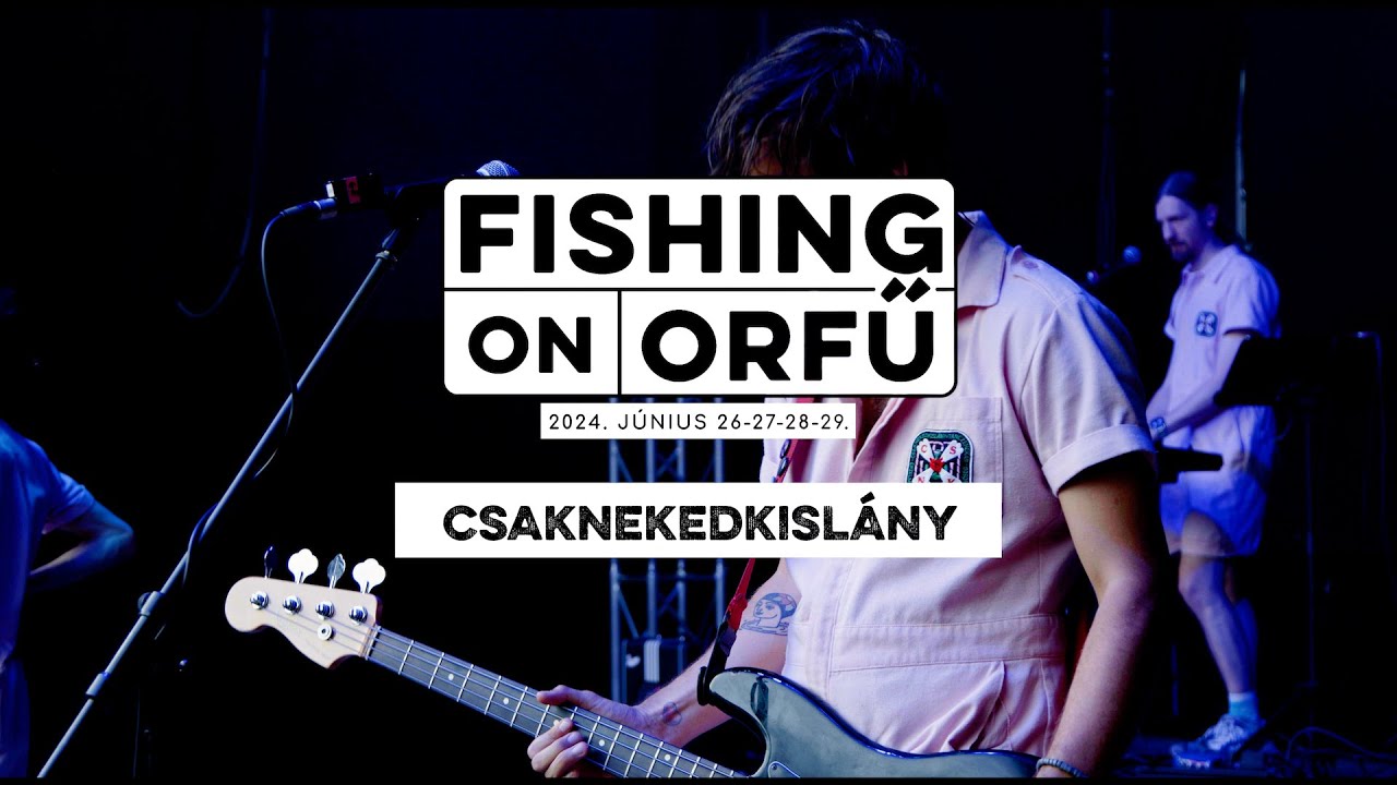 Csaknekedkislány - Fishing on Orfű 2024 (Teljes koncert)