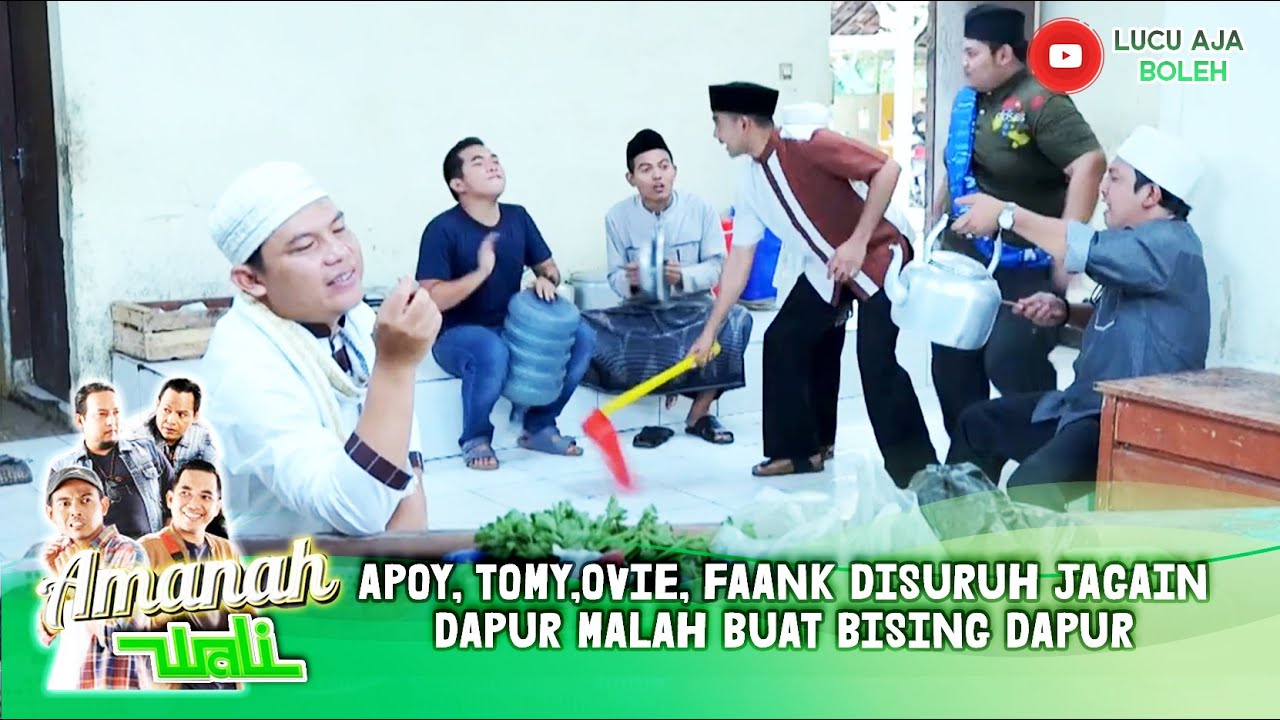 APOY, TOMY,OVIE, FAANK DISURUH JAGAINDAPUR MALAH BUAT BISING DAPUR- AMANAH WALI