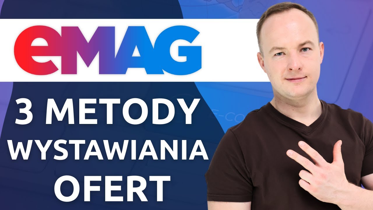 Jak wystawić oferty na eMAG? 3 opcje publikacji